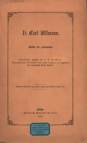 Beyschlag, W. [Willibald]: D. Carl Ullmann. Blätter der Erinnerung. Lebensbild. [Und:] Eigenhändige Denkschrift über seinen Antheil an der Regierung der evangelischen Kirche Badens. 