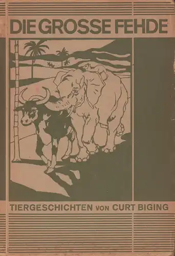 Biging, Curt: Die grosse Fehde. Tiergeschichten. Illustr. von Erich Bloch. 