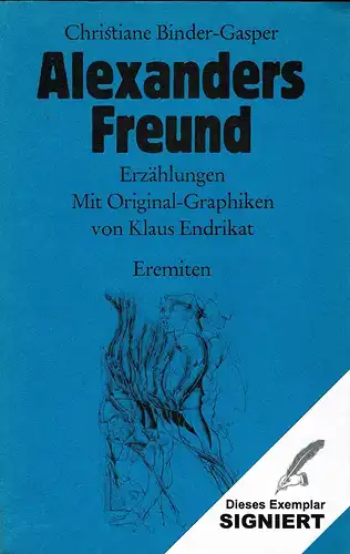 Binder-Gasper, Christiane: Alexanders Freund. Erzählungen mit Original-Graphiken von Klaus Endrikat. (Erste Ausgabe). 