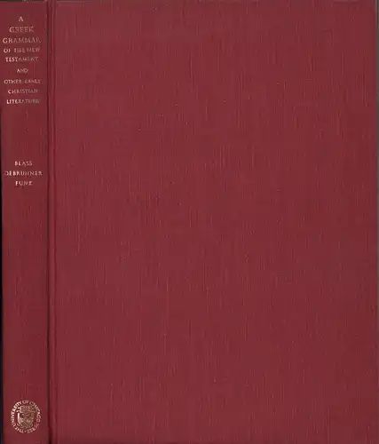 Blass, F. [Friedrich] / Debrunner, A. [Albert]: A Greek grammar of the New Testament and other early christian literature. A translation and revision of the ninth-tenth German edition, incorporating supplementary notes of A. Debrunner by Robert W. Funk. (