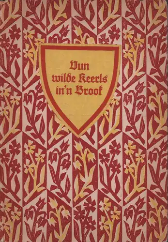 Blunck, Hans Friedrich.: Vun wilde Keerls in'n Brook. Neue plattdeutsche Märchen. Vertelt von Hans Freerk Blunck. (1.-10. Tsd.). 