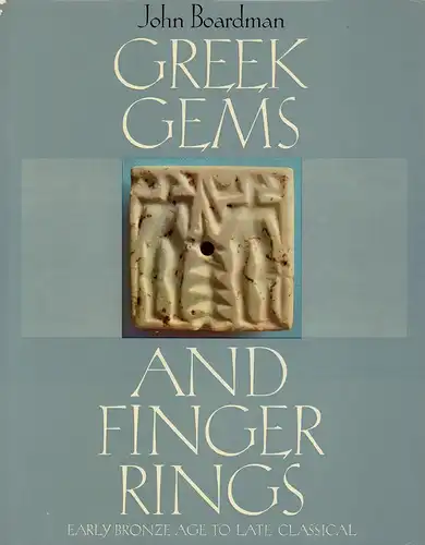 Boardman, John: Greek gems and finger rings. Early Bronze Age to Late Classical. Photographs by Robert L. Wilkins. 51 plates in colour, 1016 photographs, 318 line drawings. 
