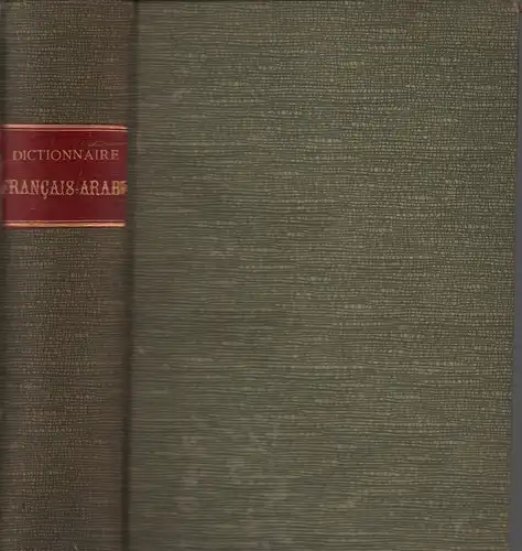 Bocthor, Ellious: Dictionnaire francais-arabe. [Durchgesehen u. vermehrt sowie mit einem Vorwort von Caussin de Perceval fils]. 