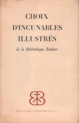 Bodmer, Martin.: Choix d'incunables illustrés de la Bibliothèque Bodmer. Préface de C. [Cyrill] de Wrangel. 