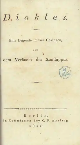 Boguslawski, Karl Andreas von.: Diokles. Eine Legende in vier Gesängen. Von dem Verfasser des Xanthippus. (Mit einer Vorrede von K. A. v. Boguslawski). 