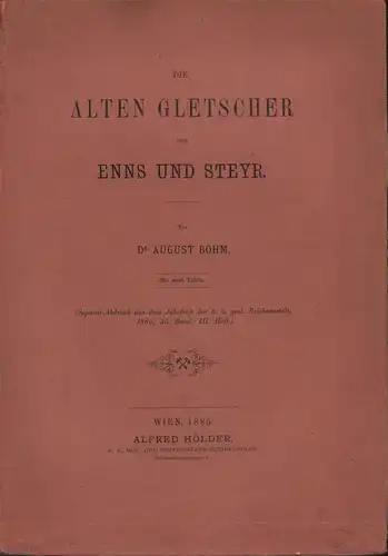 Böhm, August: Die alten Gletscher der Enns und Steyr.