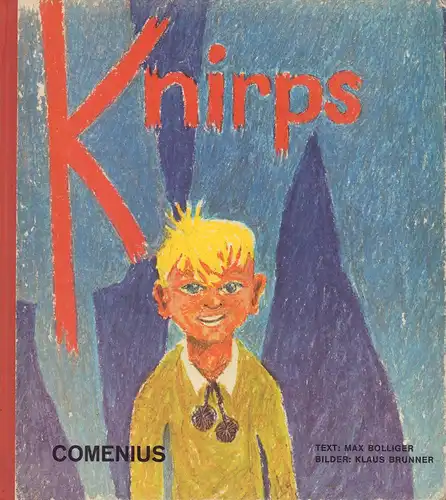 Bolliger, Max: Knirps und die sieben Geschichten seiner Geheimnisse. Für Kinder u. ihre Freunde erzählt von Max Bolliger u. gezeichnet von Klaus Brunner. 