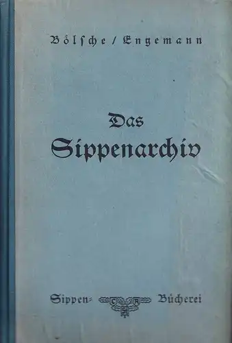 Bölsche, Arnold: Das Sippenarchiv. "System Bölsche". Arbeitstechnik zur Anlage und Auswertung. Gemeinverständlich dargestellt durch Fr. W. Engemann. 