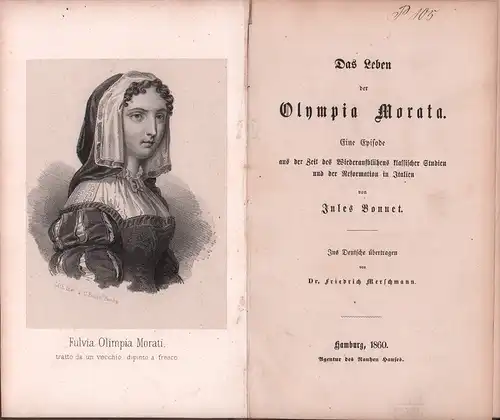 Bonnet, Jules: Das Leben der Olympia Morata. Eine Episode aus der Zeit des Wiederaufblühens klassischer Studien und der Reformation in Italien. (Aus dem Französ.) ins Deutsche übertragen von Friedrich Merschmann. 