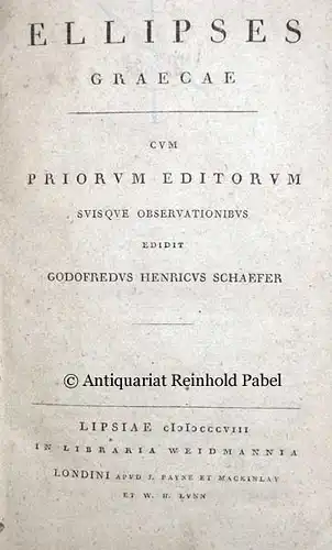 Bos, Lambert: Lamberti Bos Ellipses Graecae. Cum priorum editorum suisque observationibus edidit Godofredus Henricus Schaefer. 