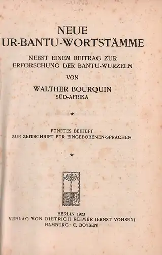 Bourquin, Walther: Neue Ur-Bantu-Wortstämme. Nebst einem Beitrag zur Erforschung der Bantu-Wurzeln. 