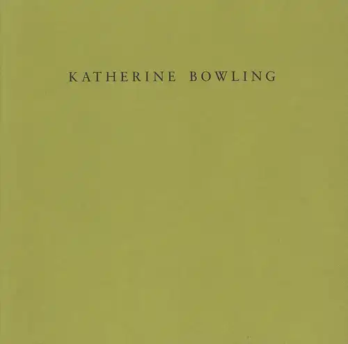 Bowling, Katherine.: Katherine Bowling. (Ausstellung) 25 September  20 October, 1990, BlumHelman, New York. 