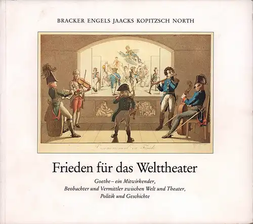 Bracker, Jörgen (Hrsg.): Frieden für das Welttheater. Goethe - ein Mitwirkender, Beobachter und Vermittler zwischen Welt und Theater, Politik und Geschichte. Max Wegner zum 80...