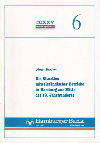 Bracker, Jörgen: Die Situation mittelständischer Betriebe in Hamburg zur Mitte des 19. Jahrhunderts. Festvortrag am 28. September 1986 aus Anlaß des 125jährigen Firmenjubiläums der Hamburger Bank von 1861 Volksbank eG. 