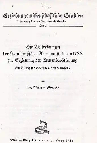 Brandt, Martin: Die Bestrebungen der Hamburgischen Armenanstalt von 1788 zur Erziehung der Armenbevölkerung. Ein Beitrag zur Geschichte der Industrieschule. FOTOKOPIE der Phil. Dissertation. 