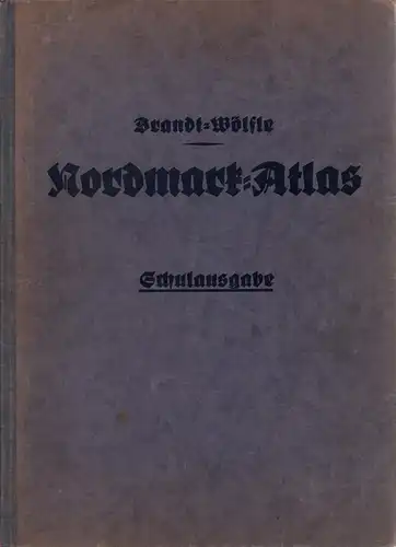Brandt, Otto / Karl Wölfle (Hrsg.): Nordmark-Atlas. Schleswig-Holsteins Geschichte und Leben in Karten und Bildern. Schulausgabe. 