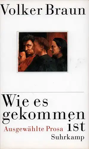 Braun, Volker: Wie es gekommen ist. Ausgewählte Prosa. (1. Aufl.). 