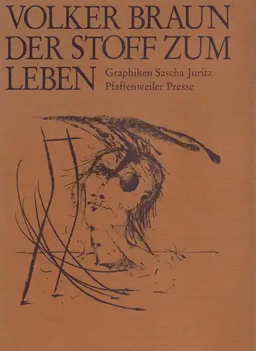 Braun, Volker: Der Stoff zum Leben. Graphiken Sascha Juritz. 