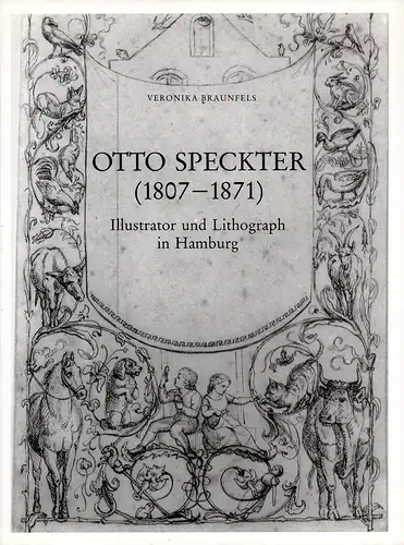 Braunfels, Veronika: Otto Speckter (1807-1871). Illustrator und Lithograph in Hamburg. 