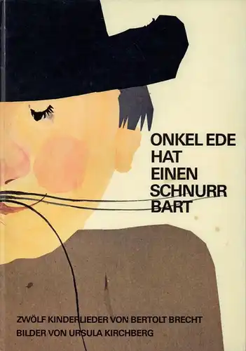 Onkel Ede hat einen Schnurrbart. Zwölf Kinderlieder von Bertolt Brecht. Bilder von Ursula Kirchberg.