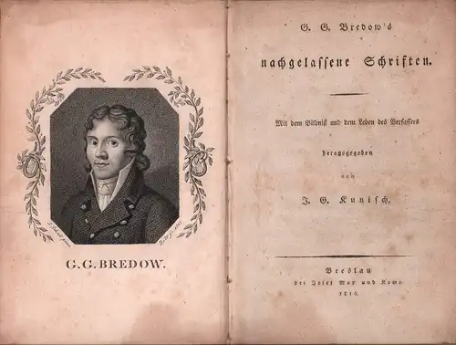 Bredow, Gabriel Gottfried.: G. G. Bredow's Nachgelassene Schriften. Mit dem Bildniß und dem Leben des Verfassers hrsg. von J. G. Kunisch. 