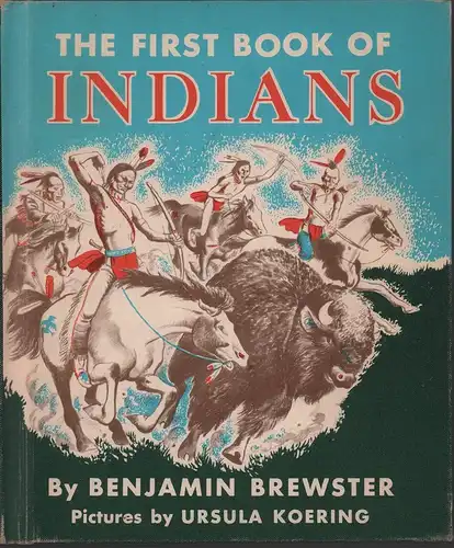Brewster, Benjamin [d.i. Mary Elting]: The first book of Indians. Pictures by Ursula Koering. 