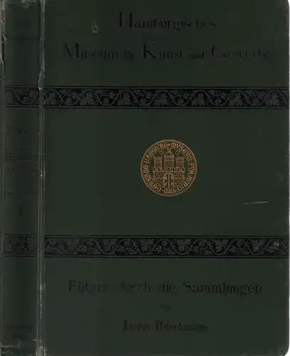 Brinckmann, Justus: Führer durch das Hamburgische Museum für Kunst und Gewerbe, zugleich ein Handbuch der Geschichte des Kunstgewerbes. Bd. 1 (von 2) apart. 