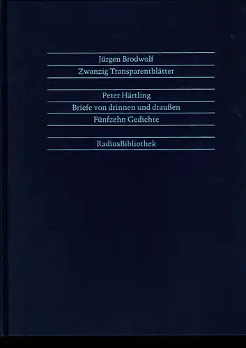 Brodwolf, Jürgen / Härtling, Peter: Zwanzig Transparentblätter / Briefe von drinnen und draußen. Fünfzehn Gedichte. (Hrsg. von Wolfgang Erk).