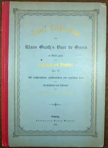 Zwölf Kinderreime aus Klaus Groth's Vaer de Gaern in Musik gesetzt von Ingeborg von Bronsart. Op. 17. Mit 10 Holzschnitten nach Originalzeichnungen von Ludwig Richter. (Englischer Text von M. v. Z.). 