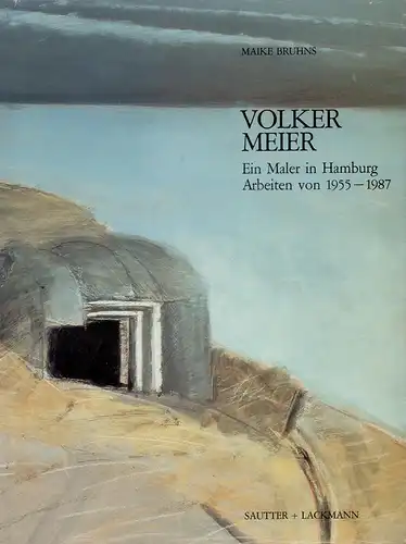 Bruhns, Maike: Volker Meier. Ein Maler in Hamburg. Arbeiten von 1955-1987. 