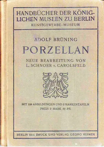 Brüning, Adolf: Porzellan. Neue Bearbeitung von L. [Ludwig] Schnorr von Carolsfeld. 