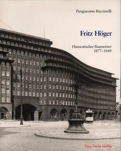 Bucciarelli, Piergiacomo: Fritz Höger. Hanseatischer Baumeister 1877-1949. Aus dem Italienischen von Claudia Eichenlaub. 