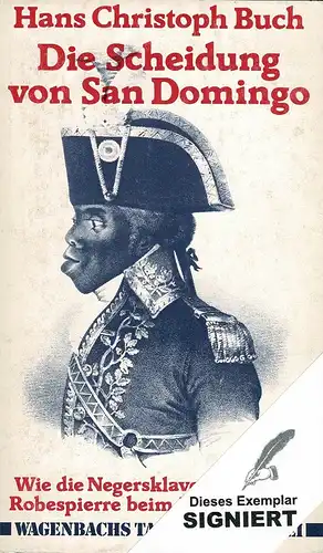 Buch, Hans Christoph: Die Scheidung von San Domingo. Wie die Negersklaven von Haiti Robespierre beim Wort nahmen. 