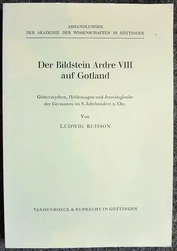 Der Bildstein Ardre VIII auf Gotland. Göttermythen, Heldensagen und Jenseitsglaube der Germanen im 8. Jahrhundert n. Chr. 