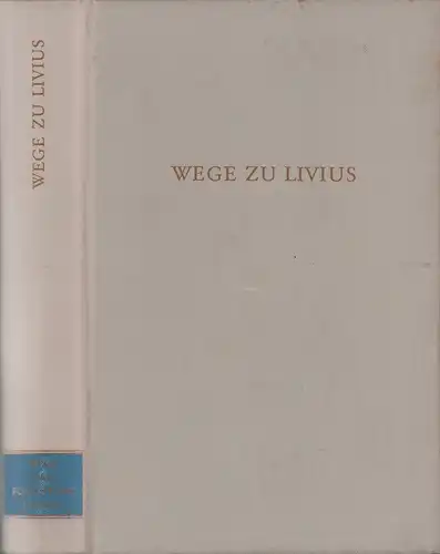 Burck, Erich (Hrsg.): Wege zu Livius. 