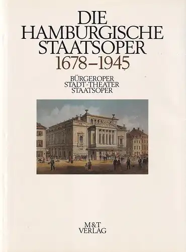 Busch, Max W. / Dannenberg, Peter (Hrsg.): Die Hamburgische Staatsoper. BAND 1 (von 2) apart: 1678 bis 1945. Bürgeroper, Stadt-Theater, Staatsoper. 