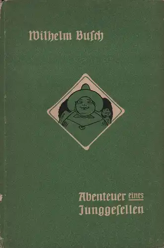 Busch, Wilhelm: Abenteuer eines Junggesellen. 163.-170. Aufl. 