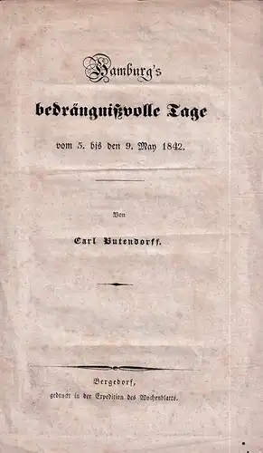 Butendorff, Carl: Hamburg's bedrängnißvolle Tage vom 5. bis den 9. May 1842. 