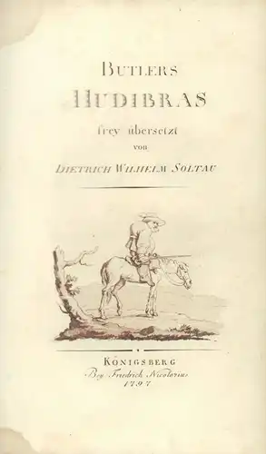 Butler, Samuel. -. [Hudibras]. Butlers Hudibras, frey übersetzt von Dietrich Wilhelm Soltau. (Neu umgearbeitet, mit vermehrten Anmerkungen).