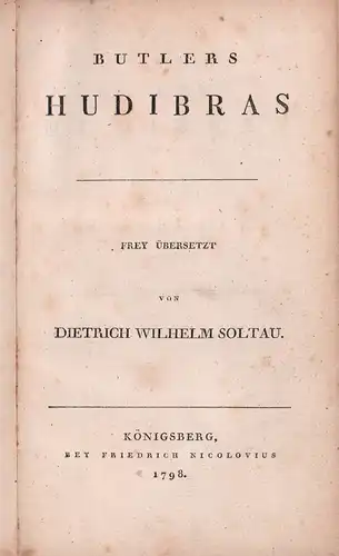 Butler, Samuel.: [Hudibras]. Butlers Hudibras, frey übersetzt von Dietrich Wilhelm Soltau. (Neu umgearbeitet, mit vermehrten Anmerkungen). 