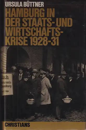 Büttner, Ursula: Hamburg in der Staats- und Wirtschaftskrise 1928-31. (Im Auftrag der Forschungsstelle für die Geschichte des Nationalsozialismus in Hamburg und der Hamburger Bibliothek für...