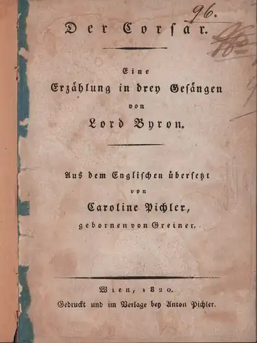 Byron, [George Gordon Noel]: Der Corsar. Eine Erzählung in drey Gesängen von Lord Byron. Aus dem Englischen übersetzt von Caroline Pichler, gebornen von Greiner. 