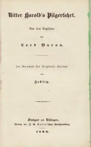 Ritter Harold&#039;s Pilgerfahrt. Aus dem Englischen des Lord Byron. Im Versmaß des Originals übersetzt von Zedlitz.