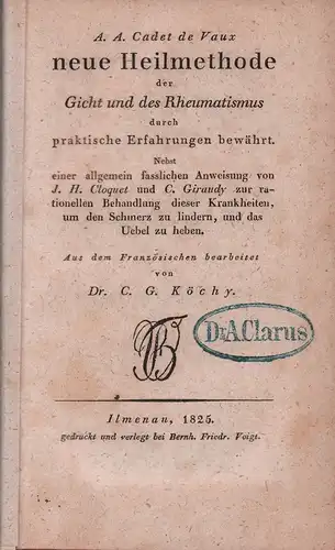 Cadet de Vaux, A(ntoine) A(lexis): Neue Heilmethode der Gicht und des Rheumatismus, durch praktische Erfahrungen bewährt. Nebst einer allgemein fasslichen Anweisung von J. H. Cloquet.. 