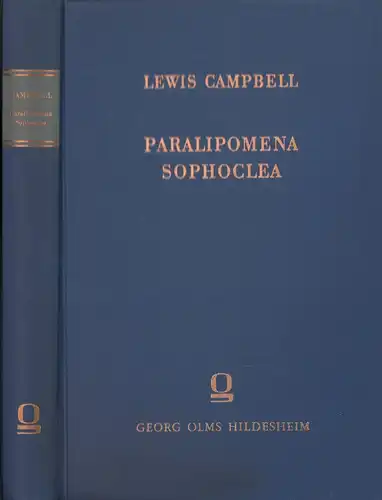 Campbell, Lewis: Paralipomena Sophoclea. Supplementary notes on the text and interpretation of Sophocles. (Reprograf. REPRINT der Ausgabe London 1907). 