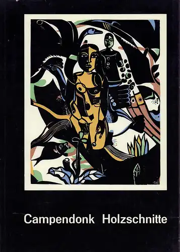 Campendonk, Heinrich / Engels, Mathias T: [Heinrich] Campendonk. Holzschnitte. Werkverzeichnis bearb. von Mathias T. Engels. 