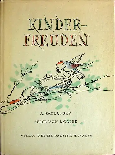 Carek, Jan: Kinderfreuden. [Illustriert von] A. Zábranský. Verse von J. Carek. (Aus dem Tschechischen übersetzt von H. Cibulka). (2. Aufl.). 