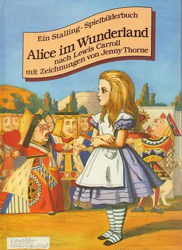 Carroll, Lewis (d.i. Charles Lutwidge Dodgson).: Alice im Wunderland. Nach Lewis Carroll. (Die deutsche Textfassung besorgte Renate Reimann. Mit Zeichnungen von Jenny Thorne). (1. Aufl.). 