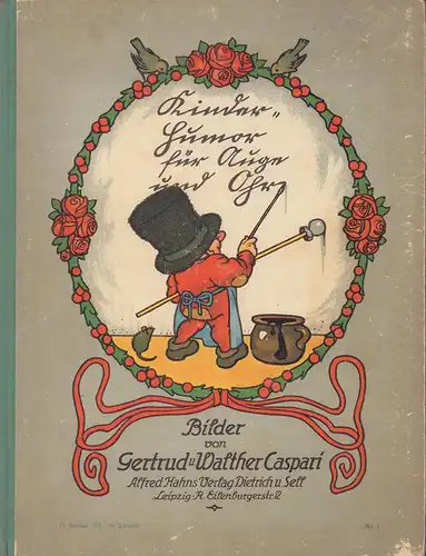 Caspari, Gertrud / Caspari, Walther: Kinderhumor für Auge und Ohr. Bilder von Gertrud u. Walther Caspari. Hrsg. vom Jugendschriftenausschuß des Leipziger Lehrervereins. (11. Aufl. [91.-94. Tsd.]). 