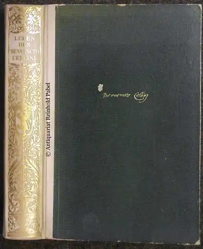 Cellini, Benvenuto.: Leben des Benvenuto Cellini, von ihm selbst geschrieben. Übersetzt von [Johann Wolfgang von] Goethe. Hrsg. von Emil Schaeffer. 